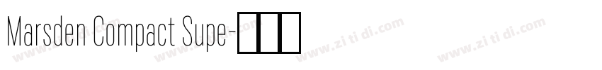 Marsden Compact Supe字体转换 Marsden Compact Supe字体转换